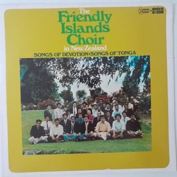 The Friendly Islands Choir In New Zealand – Songs Of Devotion - Songs Of Tonga