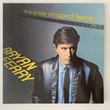 Bryan Ferry ‎– The Bride Stripped Bare