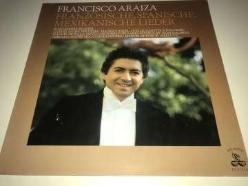 Francisco Araiza – Französische, Spanische, Mexikanische Lieder