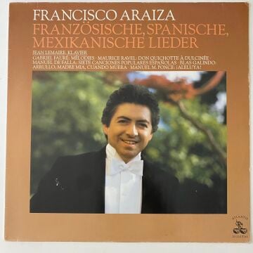 Francisco Araiza – Französische, Spanische, Mexikanische Lieder