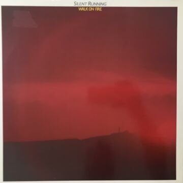 Silent Running – Walk On Fire