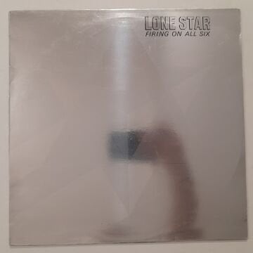 Lone Star  ‎– Firing On All Six