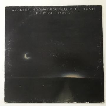 Emmylou Harris ‎– Quarter Moon In A Ten Cent Town