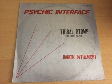 Psychic Interface ‎– Tribal Stomp (Cherokee Nation) / Dancin' In The Night