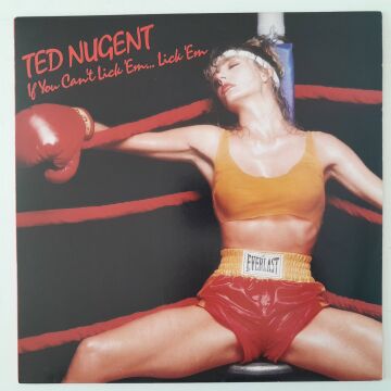 Ted Nugent ‎– If You Can't Lick 'Em... Lick 'Em