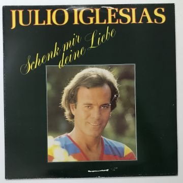 Julio Iglesias ‎– Schenk Mir Deine Liebe