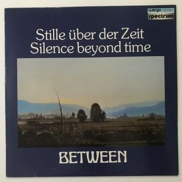 Between – Stille Über Der Zeit / Silence Beyond Time
