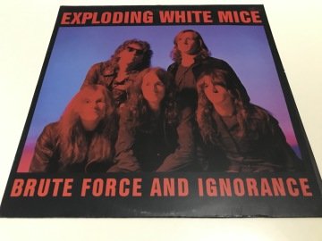 Exploding White Mice ‎– Brute Force And Ignorance