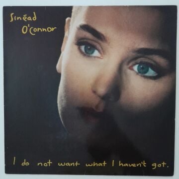 Sinéad O'Connor – I Do Not Want What I Haven't Got