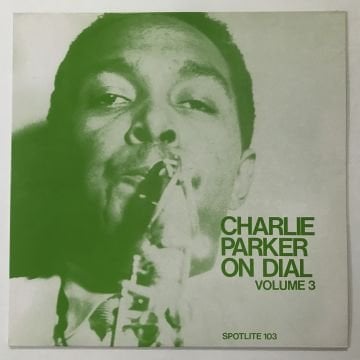 Charlie Parker – Charlie Parker On Dial Volume 3