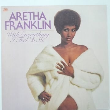 Aretha Franklin – With Everything I Feel In Me