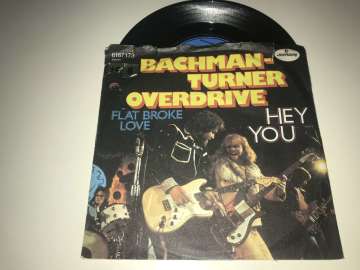 Bachman-Turner Overdrive ‎– Hey You / Flat Broke Love