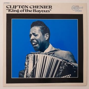 Clifton Chenier – King Of The Bayous