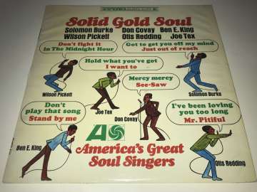 Solomon Burke, Don Covay, Ben E. King, Wilson Pickett, Otis Redding, Joe Tex – Solid Gold Soul (America's Great Soul Singers)
