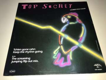 Top Secret ‎– Tchien Gone Cahn Keep The Rhythm Going. Extended Disco Version b/w The Screaming Jumping Flip Out Mix.