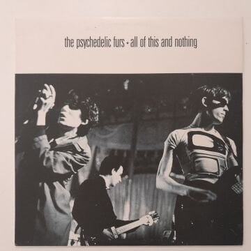 The Psychedelic Furs – All Of This And Nothing