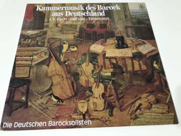 J.S.Bach, Händel, Telemann, Die Deutschen Barocksolisten – Kammermusik Des Barock Aus Deutschland