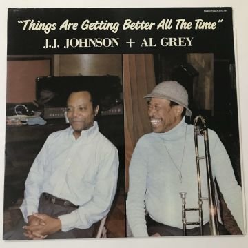 J.J. Johnson + Al Grey – Things Are Getting Better All The Time