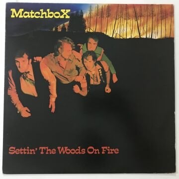 Matchbox ‎– Settin' The Woods On Fire