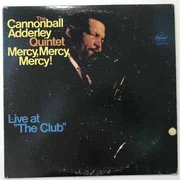 The Cannonball Adderley Quintet – Mercy, Mercy, Mercy! - Live At ''The Club''