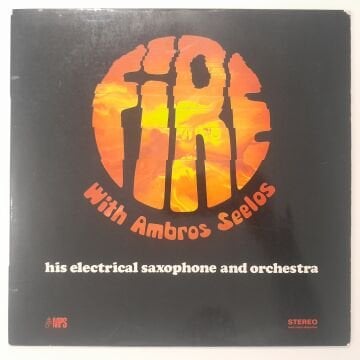 Ambros Seelos , His Electrical Saxophone And Orchestra – Fire With Ambros Seelos, His Electrical Saxophone And Orchestra