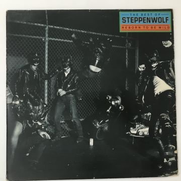 Steppenwolf – The Best Of Steppenwolf - Reborn To Be Wild