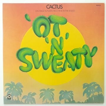 Cactus – 'Ot 'N' Sweaty