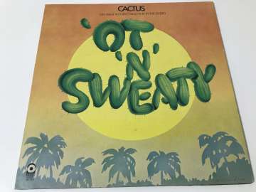 Cactus – 'Ot 'N' Sweaty