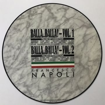 Francesco Napoli – Balla..Balla! - Italian Hit Connection (Vol. 1 & 2) ( Resimli Plak )