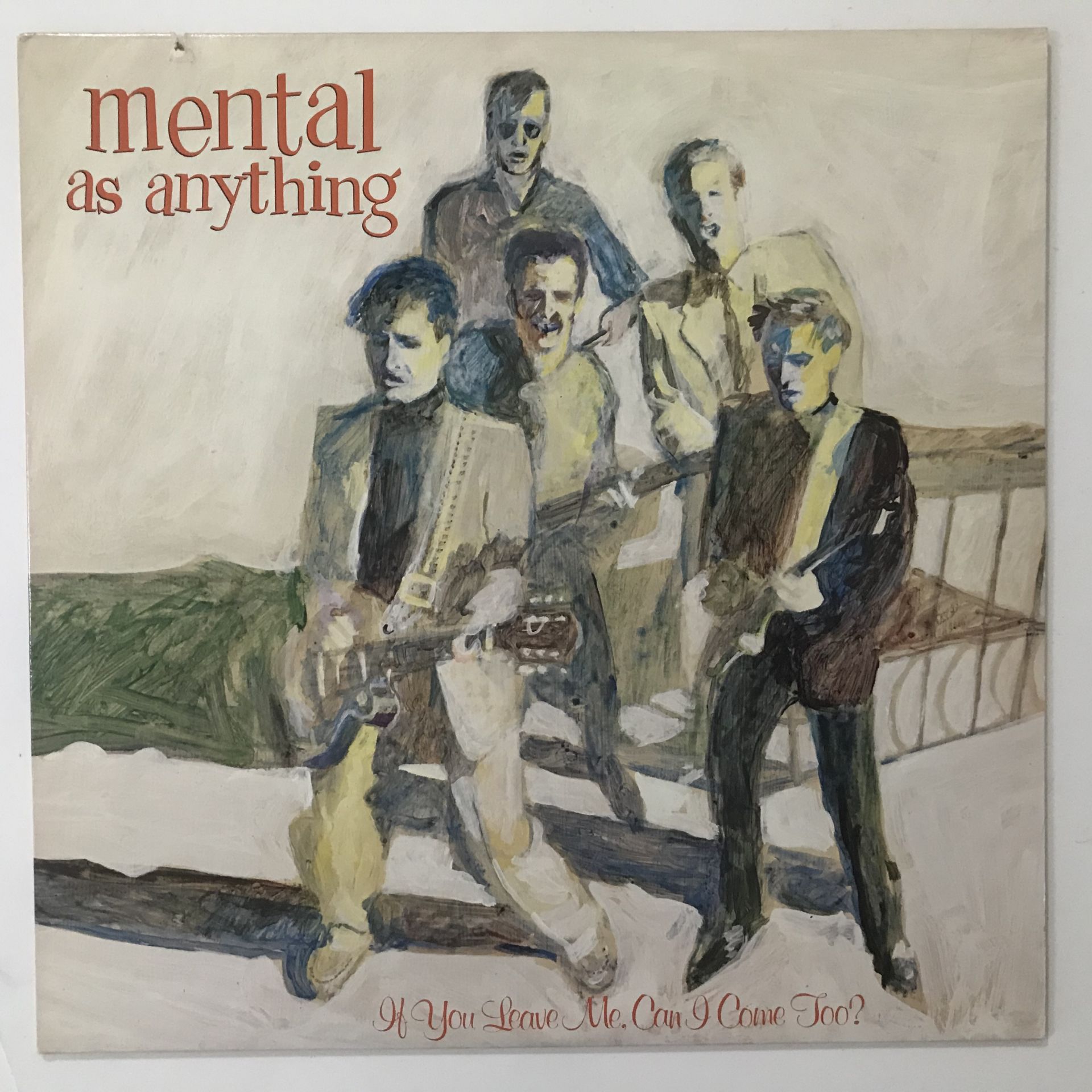 Mental As Anything – If You Leave Me, Can I Come Too?