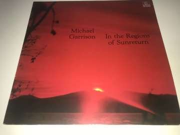 Michael Garrison ‎– In The Regions Of Sunreturn