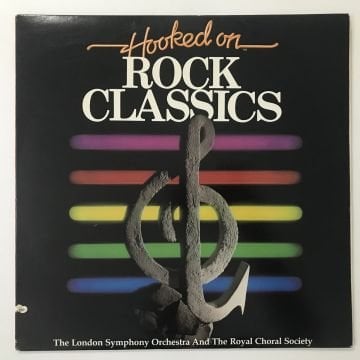 The London Symphony Orchestra And The Royal Choral Society – Hooked On Rock Classics