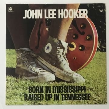 John Lee Hooker – Born In Mississippi, Raised Up In Tennessee