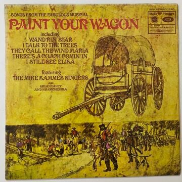The Mike Sammes Singers And Brian Fahey And His Orchestra ‎– Songs From The Fabulous Musical Paint Your Wagon