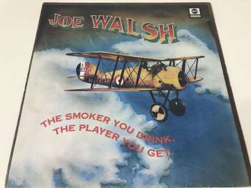 Joe Walsh ‎– The Smoker You Drink, The Player You Get