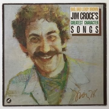 Jim Croce ‎– Bad, Bad Leroy Brown / Jim Croce's Greatest Character Songs