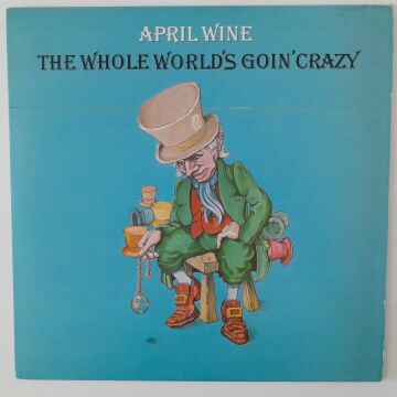 April Wine – The Whole World's Goin' Crazy