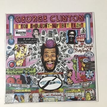 George Clinton – You Shouldn't-Nuf Bit Fish